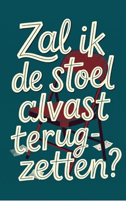 Afbeeldingen van Zal ik de stoel alvast terugzetten?
