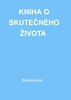 Afbeelding van KNIHA O SKUTEČNÉHO ŽIVOTA