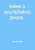 Afbeelding van KNIHA O SKUTEČNÉHO ŽIVOTA