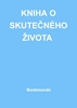 Afbeelding van KNIHA O SKUTEČNÉHO ŽIVOTA