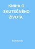 Afbeelding van KNIHA O SKUTEČNÉHO ŽIVOTA