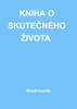 Afbeelding van KNIHA O SKUTEČNÉHO ŽIVOTA