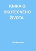 Afbeelding van KNIHA O SKUTEČNÉHO ŽIVOTA