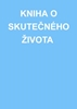 Afbeelding van KNIHA O SKUTEČNÉHO ŽIVOTA