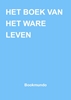 Afbeelding van HET BOEK VAN HET WARE LEVEN