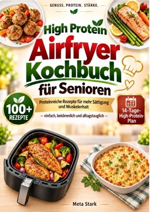 Afbeeldingen van High Protein Airfryer Kochbuch für Senioren