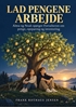 Afbeelding van Lad pengene arbejde