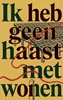 Afbeelding van Ik heb geen haast met wonen