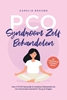 Afbeelding van PCO-Syndroom Zelf Behandelen: Hoe U PCOS Natuurlijk & Holistisch Behandelt om Uw Hormonale Evenwicht Terug te Krijgen - incl. 21-Dagen Actieplan en 50 Heerlijke Recepten