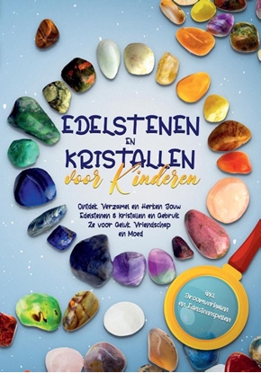 Afbeeldingen van Edelstenen en Kristallen voor Kinderen: Ontdek, Verzamel en Herken Jouw Edelstenen & Kristallen en Gebruik Ze voor Geluk, Vriendschap en Moed - incl. Droomverhalen en Edelsteenspellen