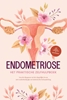 Afbeelding van Endometriose - Het praktische zelfhulpboek: Van de diagnose en het dagelijks leven met onderbuikpijn tot holistische behandeling - incl. zelftest, voedingstips & audiomeditaties