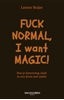 Afbeelding van Fuck normal, I want magic!