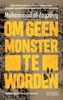 Afbeelding van Om geen monster te worden