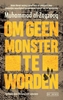 Afbeelding van Om geen monster te worden