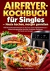 Afbeelding van Airfryer-Kochbuch für Singles – Heute kochen, morgen genießen