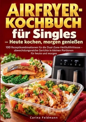 Afbeeldingen van Airfryer-Kochbuch für Singles – Heute kochen, morgen genießen