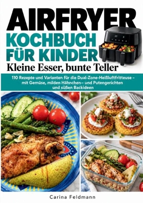 Afbeeldingen van Airfryer-Kochbuch für Kinder: Kleine Esser, bunte Teller