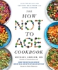 Afbeelding van The How Not to Age Cookbook