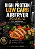 Afbeelding van High Protein Low Carb Airfryer Kochbuch fur Anfanger
