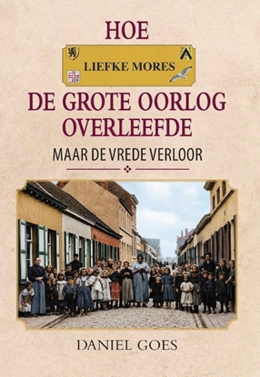 Afbeeldingen van Hoe Liefke Mores de Groote Oorlog overleefde, maar de vrede verloor