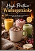 Afbeelding van High Protein Wintergetränke: 60 wärmende, sättigende & eiweißreiche Rezepte für kalte Tage